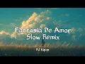 Download Lagu DJ Fantasia de Amor Slow Remix
