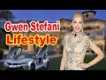 Gwen Stefani Lifestyle 2020 Boyfriend Net worth Biography
