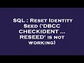 SQL Reset Identity Seed DBCC CHECKIDENT RESEED is not working