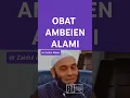 OBAT AMBEIEN ALAMI - dr Zaidul Akbar