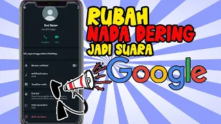 keren cara rubah nada dering jadi suara google