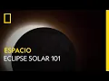 Eclipse Solar 101 NATIONAL GEOGRAPHIC ESPANA
