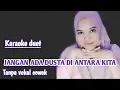 Download Lagu JANGAN ADA DUSTA DIANTARA KITA | KARAOKE DUET TANPA VOKAL COWOK