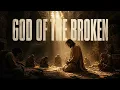 God of the Broken 🙏 | Powerful Christian Worship Song | Healing, Hope & God's Love