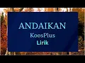 Download Lagu Andaikan - KoesPlus - Lirik