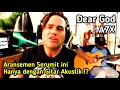 Download Lagu Gitaran Sederhana, Emosi Luar Biasa – ‘Dear God’ by Alip Ba Ta