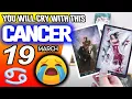 Cancer YOU WILL CRY WITH THIS horoscope for today MARCH 19 2026 tarot MARCH