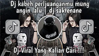 Download DJ KABEH PERLJUANGANMU MUNG ANGIN LALU | DJ SAKTENANE MENGKANE VIRAL TIKTOK TERBARU 2023 MP3