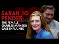 Sarah Jo Pender The Female Charles Manson Case Explained
