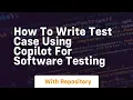 How to write test case using copilot for software testing