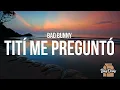 Download Lagu Bad Bunny - Tití Me Preguntó (Letra / Lyrics)