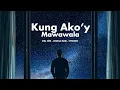 Download Lagu Kung Ako`y Mawawala - Still One Ft. Joshua Mari \u0026 Synchro (BROKEN HEARTED SONG)