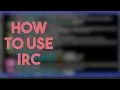 How to Use IRC -