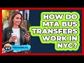 How Do MTA Bus Transfers Work In NYC