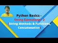 PYTHON BASICS String Operations Part-2 String - Methods Functions Concatenation