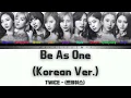TWICE - (트와이스) - Be As One - (Korean Version) - {Color Coded LyricsHanRomEng가사}
