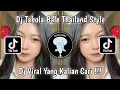 DJ TABOLA BALE THAILAND STYLE VIRAL TIKTOK TERBARU 2025 YANG KALIAN CARI