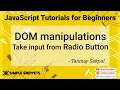 22 - Taking Input from Radio Button in JavaScript DOM Manipulations in JavaScript