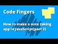 Making a Note taking app in JavaScript part 2 Code Fingers