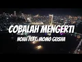 Download Lagu NOAH Feat. Momo GEISHA - Cobalah Mengerti [Lirik Video]