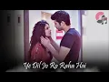Download Lagu Ye dil jo ro raha hai toh full song