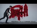 Death - Trapped In A Corner Solo