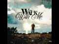 Walk With Me