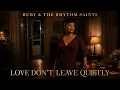 Ruby & The Rhythm Saints - Love Don’t Leave Quietly | Soulful R&B Love Song.