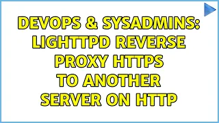 DevOps SysAdmins Lighttpd reverse proxy HTTPS to another server on HTTP