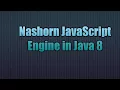 Nashorn JavaScript Engine in Java 8 Playing with Nashorn and Java 8