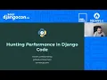 DjangoCon 2021 Hunting Performance in Django Code Sumer Cip