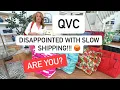 Why is QVC s shipping so SLOW Why do we keep buying from them Upset with QVC s Slow Shipping