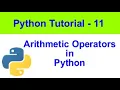 Arithmetic operators in Python 3 Python Tutorial - 11