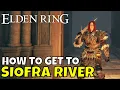 Elden Ring How to Get to Siofra River