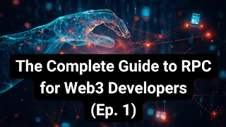 The Complete Guide to RPC for Web3 Developers Ep 1