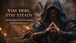 When Stress Takes Over, Ground Yourself | Divine Masculine Om Mantra Meditation