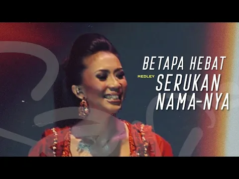 Download MP3 Sari Simorangkir - 02. Betapa Hebat Medley Serukan nama Nya (The Creator Live Concert)