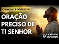 Download Lagu Oração da Noite 18 de Outubro - Preciso de Ti Senhor - Mensagem e Oração
