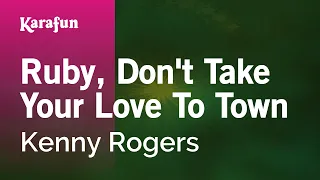 Ruby Don t Take Your Love To Town - Kenny Rogers Karaoke Version KaraFun