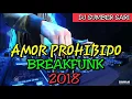 DJ AMOR PROHIBIDO BREAKFUNK 2018 || MANTAP JIWA || MUSIK SANTAI 2018