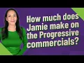 How much does Jamie make on the Progressive commercials