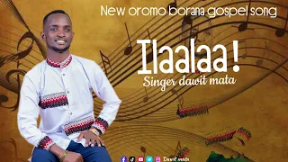 Dawit Mata ILAALAA Official New Afaan Oromo Gospel Song 2025  Dawit Mata ILAALAA Official New Afaan Oromo Gospel Song 2025