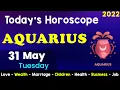 Aj Ka Din Kaisa Rahe Ga Aquarius Daily Horoscope Horoscope Today Aj Ka Din 31 May 2022