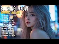 Download Lagu ROMANTIC LOVE SONG❤️|| BURNING IN LOVE || NEW SONG PLAYLIST 2025