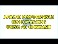apache performance benchmarking using ab command 2 Solutions