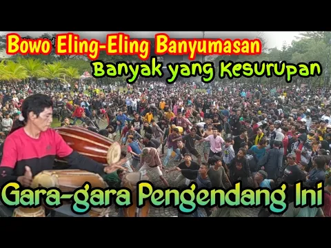 Download MP3 BOWO ELING-ELING BANYUMASAN ‼️ BANYAK YANG NDADI KESURUPAN 😱