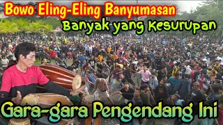 Download BOWO ELING-ELING BANYUMASAN ‼️ BANYAK YANG NDADI KESURUPAN 😱 MP3