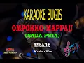 Download Lagu Karaoke Ompokko Mappau Nada Pria - Ansar S (Karaoke Tanpa Vocal)