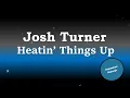 Josh Turner - Heatin' Things Up (Karaoke Version)