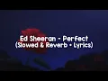 Download Lagu Ed Sheeran - Perfect slowed & Reverb +s